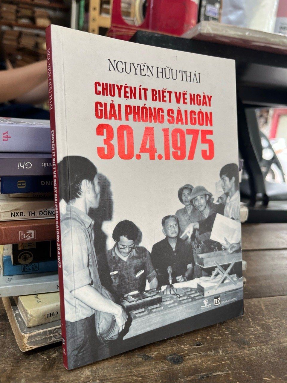  Chuyện ít biết về ngày giải phóng Sài Gòn 30.4.1975 - Nguyễn Hữu Thái 