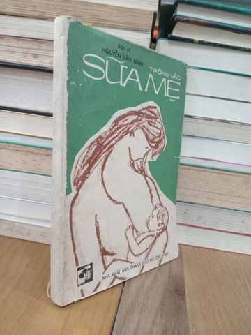  Trông vào sữa mẹ - BS. Nguyễn Lân Đính 