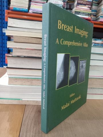  Breast Imaging: A Comprehensive Atlas - Malai Muttarak 