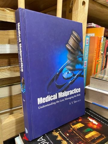  Medical Malpractice: Understanding the Law, Managing the Risk - S. Y. Tan 