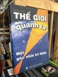  Thế giới quanh ta một góc nhìn tri thức - Cao Huy Thuần 