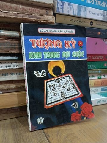 Tượng Kỳ Khai Trung Đại Cuộc - Lý Anh Mậu, Đào Bá Kiều (Biên Soạn)