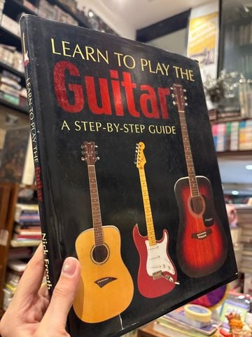  Learn To Play The Guitar A Step By Step Guide - Nick Freeth 