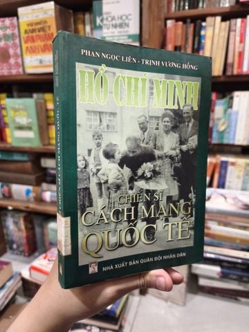  Hồ Chí Minh Chiến Sĩ Cách Mạng Quốc Tế - Phan Ngọc Liên, Trịnh Vương Hồng 