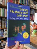  Cẩm nang sử dụng các phương thuốc thiên nhiên nâng cao sức khoẻ 