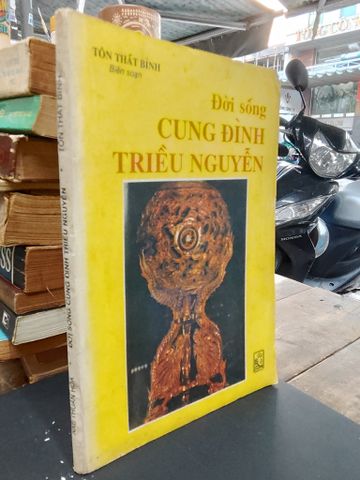 Đời Sống Cung Đình Triều Nguyễn - Tôn Thất Bình