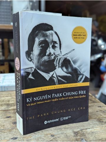  Kỷ Nguyên Park Chung Hee Và Quá Trình Phát Triển Thần Kỳ Của Hàn Quốc - Kim Byung Kook, Ezra F. Vogel 