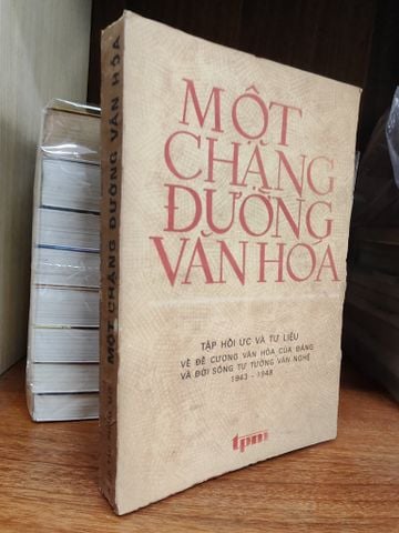  Một Chặng Đường Văn Hóa - Tập Hồi Ức và Tư Liệu Về Đề Cương Văn Hóa của Đảng và Đời Sống Tư Tưởng Văn Nghệ 1943 - 1948 