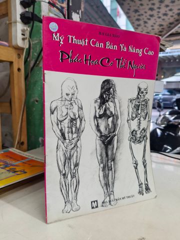  Mỹ thuật căn bản và nâng cao: Phác hoạ cơ thể người - Gia Bảo 