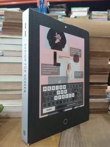 DESIGN FOR SCREEN: Graphic Design Solutions for Great User Experiences - SANDU Publishing