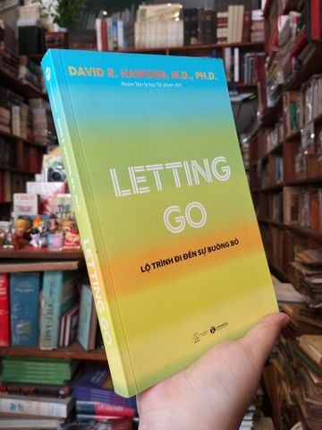  Letting Go: Lộ trình đi đến sự buông bỏ - David R. Hawkins, M.D. PH.D. 