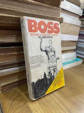  Boss: Richard J. Daley of Chicago - Mike Royko 