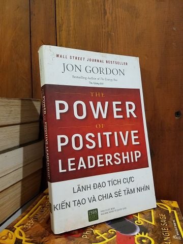 The Power Of Positive Leadship - Lãnh Đạo Tích Cực Kiến Tạo và Chia Sẻ Tầm Nhìn - Jon Gordon
