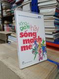  Sống có giá trị: Hãy sống mạnh mẽ - Nhiều tác giả 
