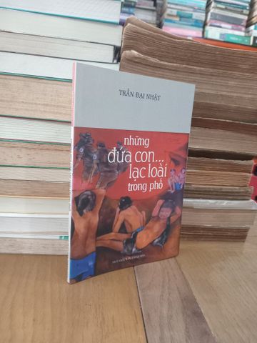  Những đứa con lạc loài trong phố - Trần Đại Nhật 