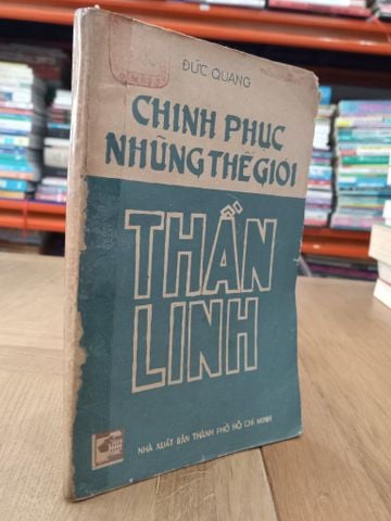 Chinh phục những thế giới thần linh - Đức Quang 