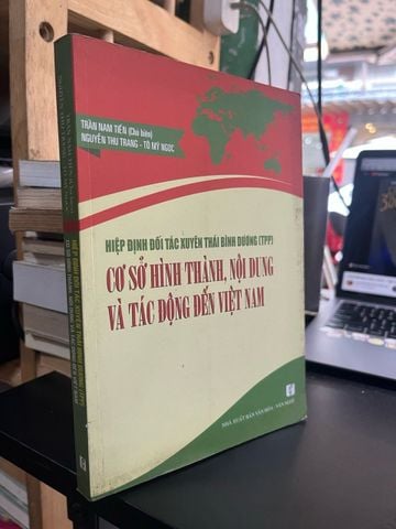  Hiệp định đối tác xuyên thái bình dương (TPP): Cơ sở hình thành, nội dung và tác động đến Việt Nam 