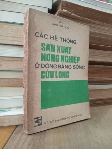 Các Hệ Thống Sản Xuất Nông Nghiệp Ở Đồng Bằng Sông Cửu Long - Kỹ Sư Đặng Kim Sơn