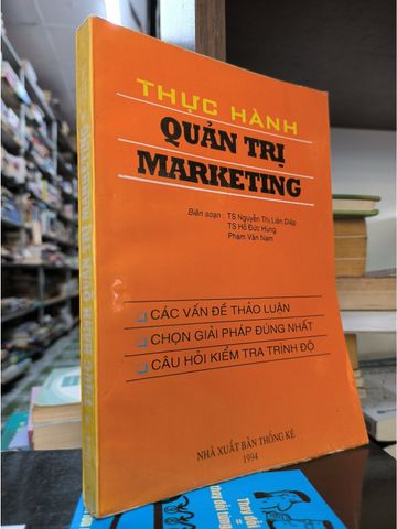  Thực Hành Quản Trị Marketing - Ts Nguyễn Thị Liên Diệp, Ts Hồ Đức Hùng, Phạm Văn Nam 