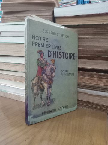  Notre premier livre d'histoire, cours elementaire - Bernard Et Redon 