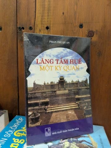  Lăng Tẩm Huế một Kỳ Quan - Phan Thuận An 