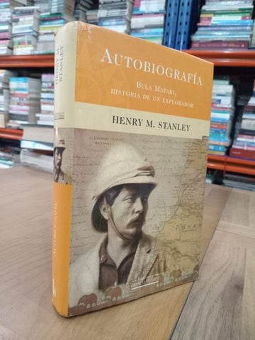 Autobiografía: Bula Matari, Historia De Un Explorador - Henry M. Stanley