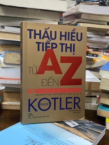  Thấu hiểu tiếp thị từ A đến Z - Philip Kotler 