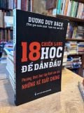  18 Chiến Lược Học Để Dẫn Đầu: Phương Thức Học Tập Đỉnh Cao của Những Kẻ Xuất Chúng - Dương Duy Bách 