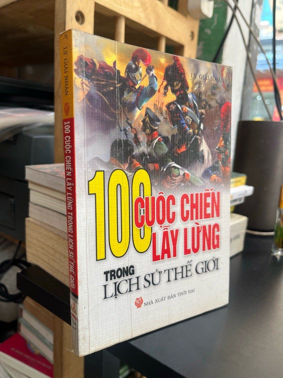  100 cuộc chiến lẫy lừng trong lịch sử thế giới - Lý Giải Nhân 
