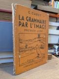  La Grammaire Par L' Image - G. Gabet 