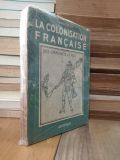  La colonisation Francaise: Des origines a 1789 - Henri Blet 