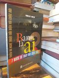  Bạn Là Ai: 7 Bước để Thay Đổi Cuộc Đời - Phương Liên & Minh Đức 