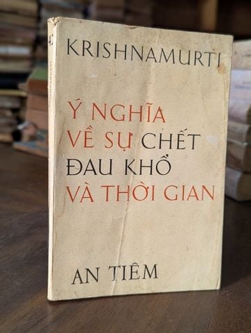  Ý nghĩa và sự chết đau khổ và thời gian - Krisnamurti 