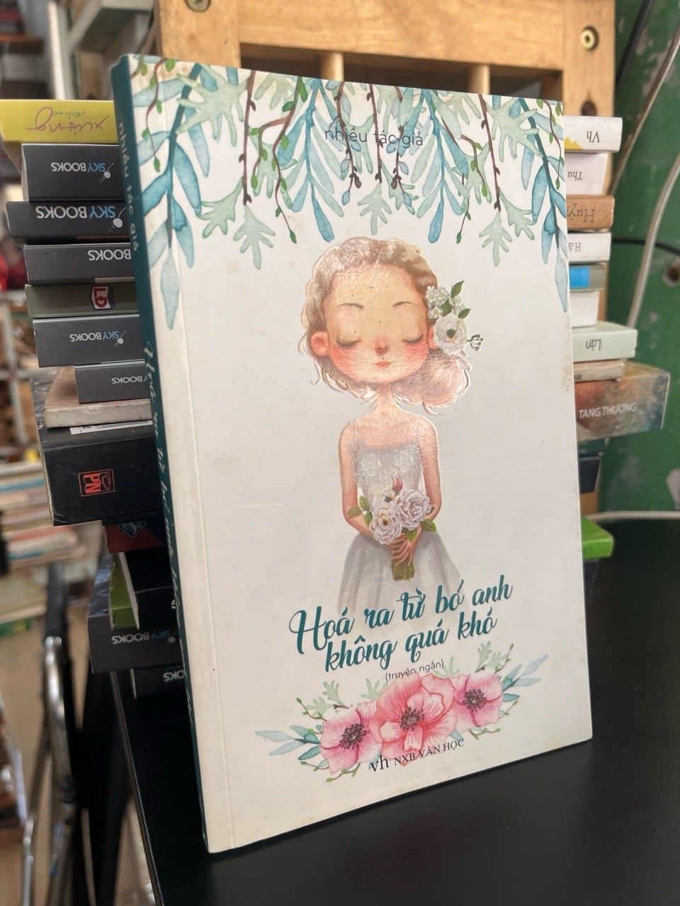  Hoá ra từ bỏ anh không quá khó - Nhiều tác giả 