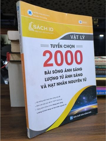  Vật Lý Tuyển Chọn 2000 Bài Sóng Ánh Sáng Lượng Tử Ánh Sáng Và Hạt Nhân Nguyên Tử - Lại Đắc Hợp, Nguyễn Thị Lương 