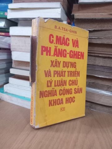 C.Mác Và Ph.Ăng-ghen Xây Dựng Và Phát Triển Lý Luận Chủ Nghĩa Cộng Sản Khoa Học - B.A.Tsa-ghin
