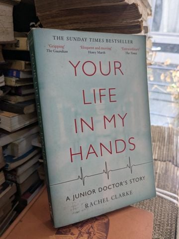  YOUR LIFE IN MY HANDS - Rachel Clarke 