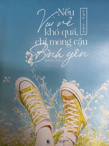  Nếu Vui Vẻ Khó Quá, Chỉ Mong Cậu Bình Yên - Lạc Yến 