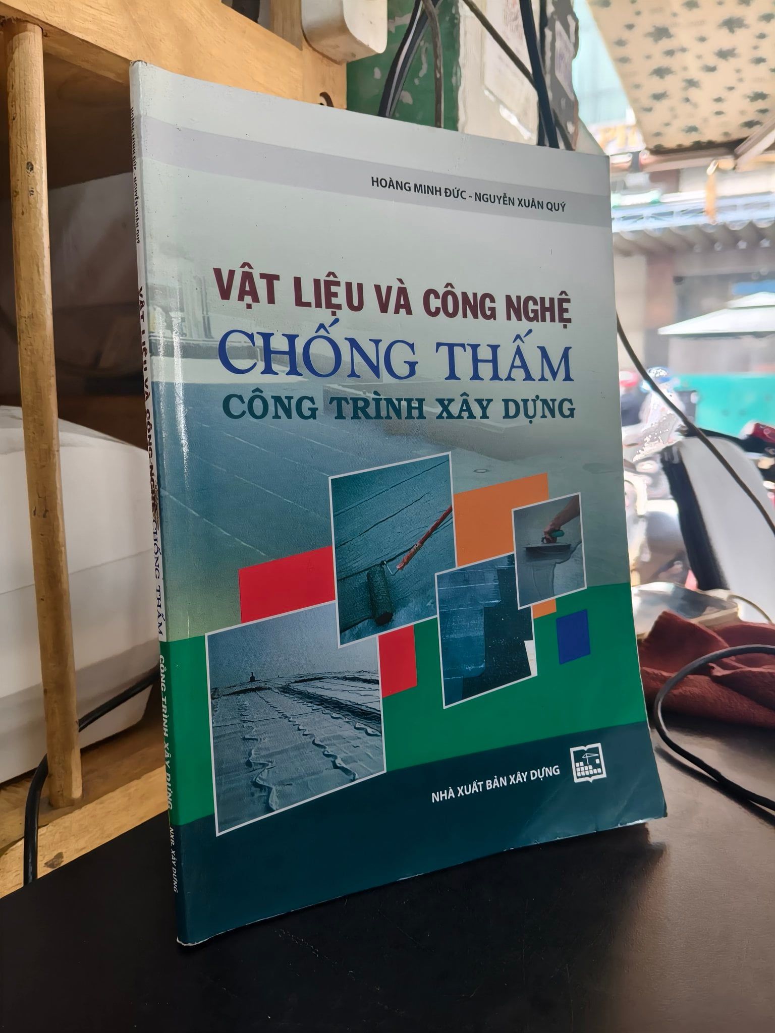  Vật liệu và công nghệ chống thấm công trình xây dựng - Hoàng Minh Đức, Nguyễn Xuân Quý 