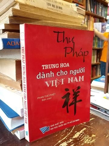 Thư pháp Trung Hoa dành cho người Việt Nam - Phan Thế Phiệt biên soạn 