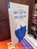  Thoát Khỏi Bẫy Cảm Xúc Hay Trò Lừa Đảo Của Tâm Trí - Thiện Từ 