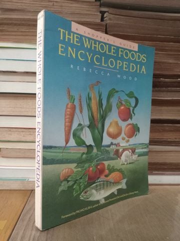  The Whole Foods Encyclopedia - Rebecca Wood 