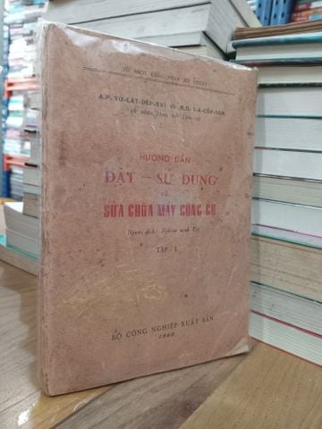  Hướng Dẫn Đặt - Sử Dụng Và Sửa Chữa Máy Công Cụ - A. P. Vờ-lát-dép-xki, M. O. I-a-cốp-son 