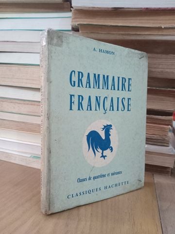  Grammaire Francaise: Classes De Quatrième Et Suivantes - Albert Hamon 