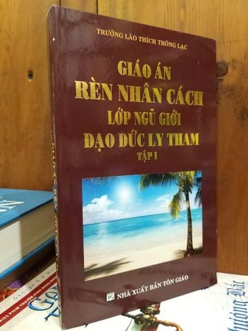  Giáo án rèn nhân cách lớp ngũ giới đạo đức ly tham - Trưởng Lão Thích Thông Lạc 