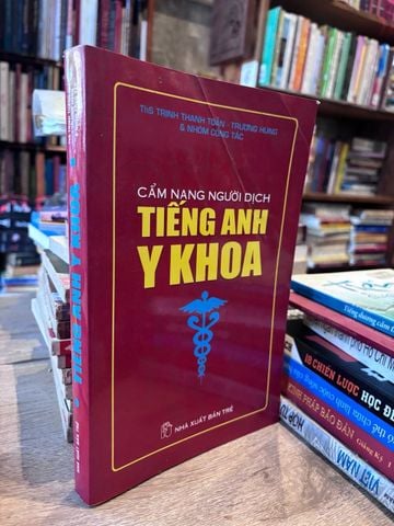  Cẩm Nang Người Dịch: Tiếng Anh Y Khoa - ThS Trịnh Thanh Toản & Trương Hùng 