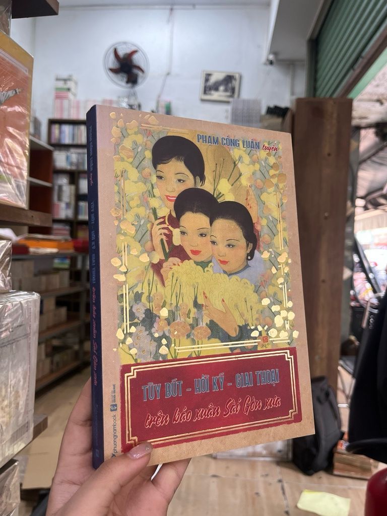  Tùy Bút - Hồi Ký - Giai Thoại Trên Báo Xuân Sài Gòn Xưa - Phạm Công Luận Tuyển 