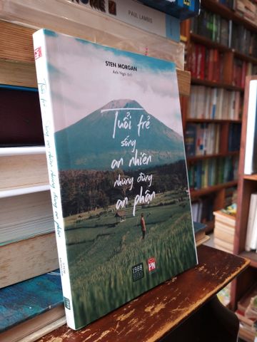 Tuổi Trẻ Sống An Nhien Nhưng Đừng An Phận - Sten Morgan