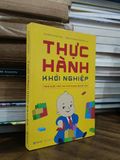  Thực hành khởi nghiệp: Từng bước nhỏ làm chủ doanh nghiệp lớn - Ramesh Dontha (Trần Thanh Phong dịch) 