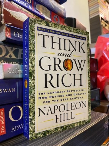 THINK AND GROW RICH: THE LANDMARK BESTSELLER NOW REVISED AND UPDATED FOR THE 21ST CENTURY - NAPOLEON HILL 